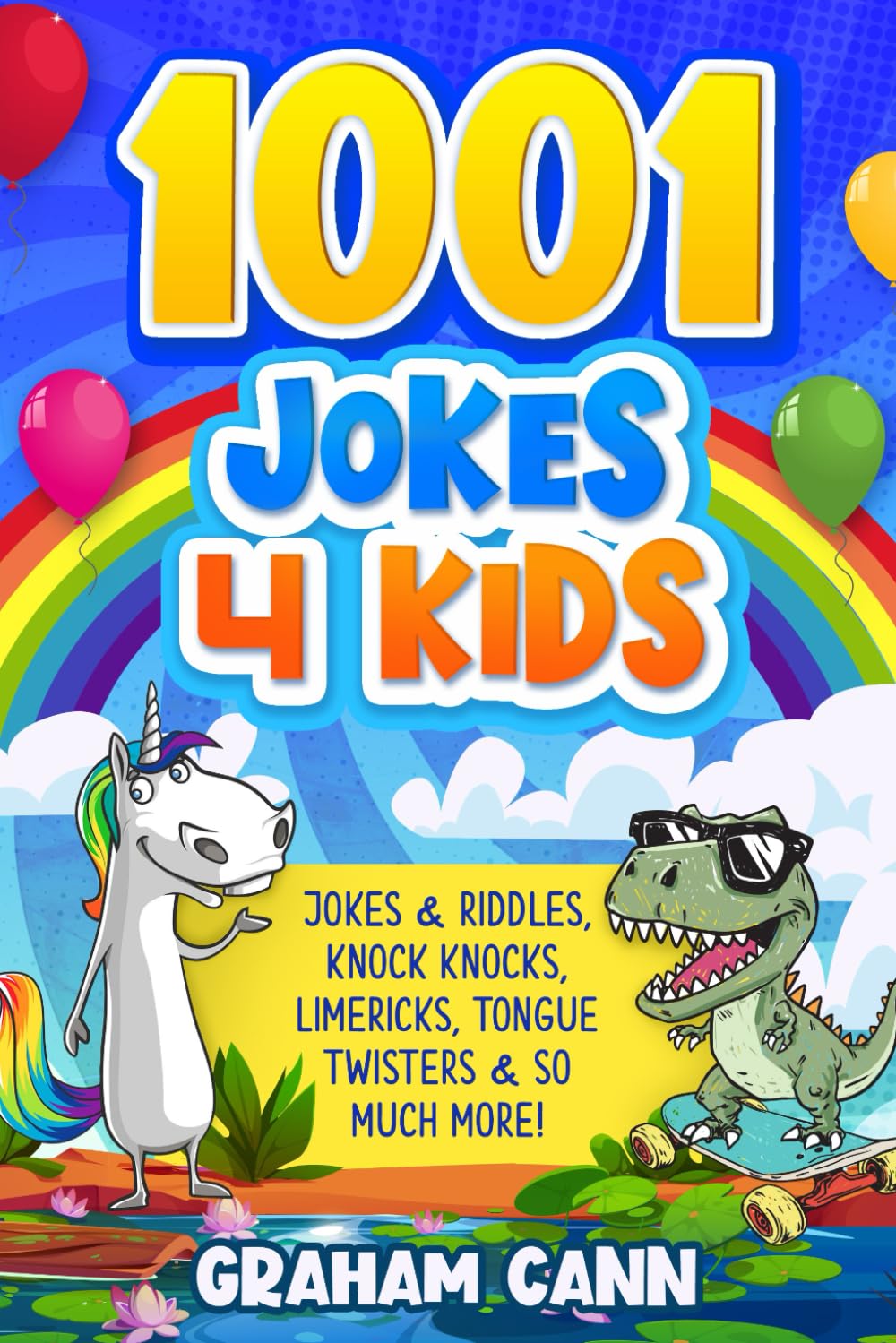 1001 Jokes 4 Kids: Jokes & Riddles, Knock Knocks, Limericks, Tongue Twisters and So Much More!