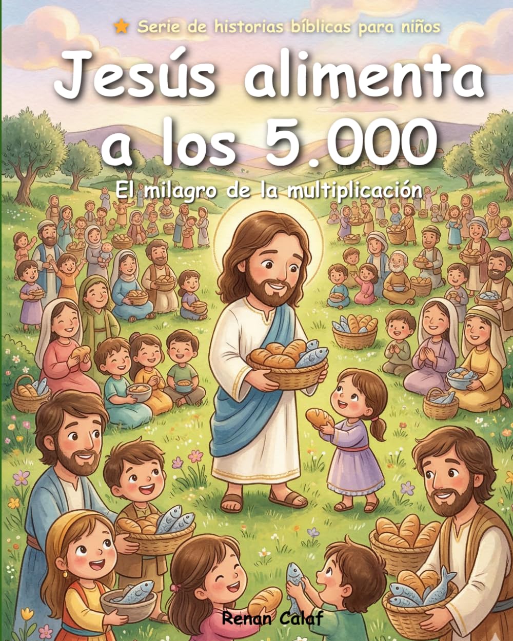 Jesús alimenta a 5000: Historias bíblicas para niños sobre la provisión y la fe – lectura fácil para niños