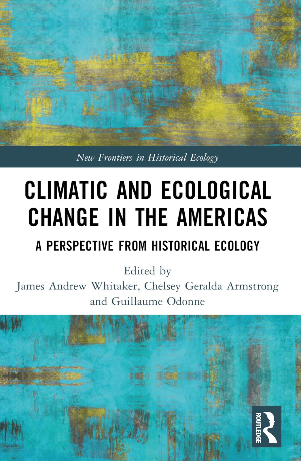 Climatic and Ecological Change in the Americas: A Perspective from Historical Ecology (New Frontiers in Historical Ecology)