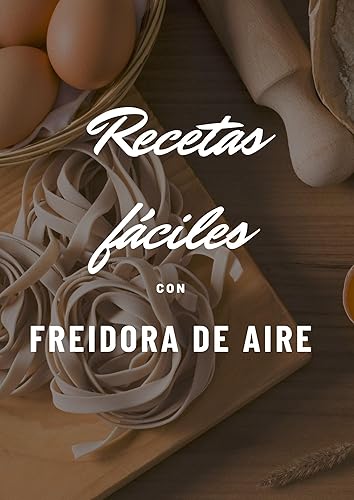 Recetas fáciles con freidora de aire (Spanish Edition)