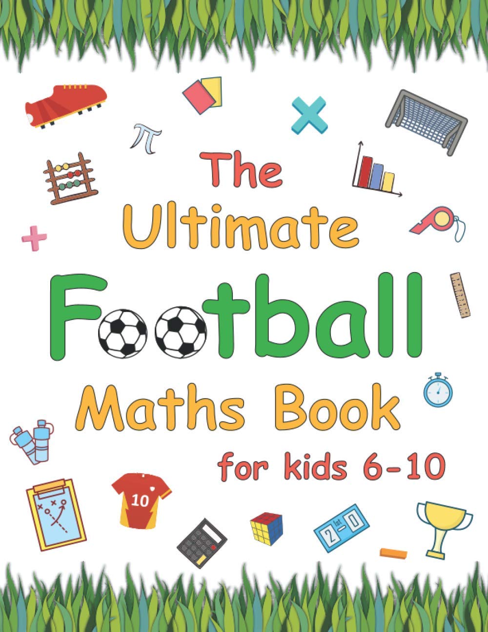 The Ultimate Football Maths Book: Gift for 6-10 Year Old Clever Children | Football Lover