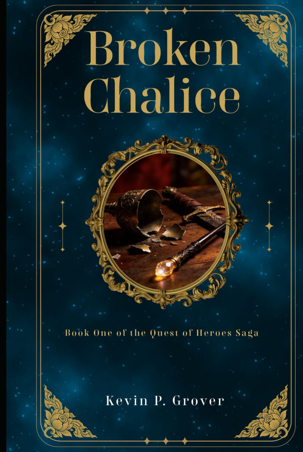Broken Chalice: Book One of the Quest of Heroes Saga
