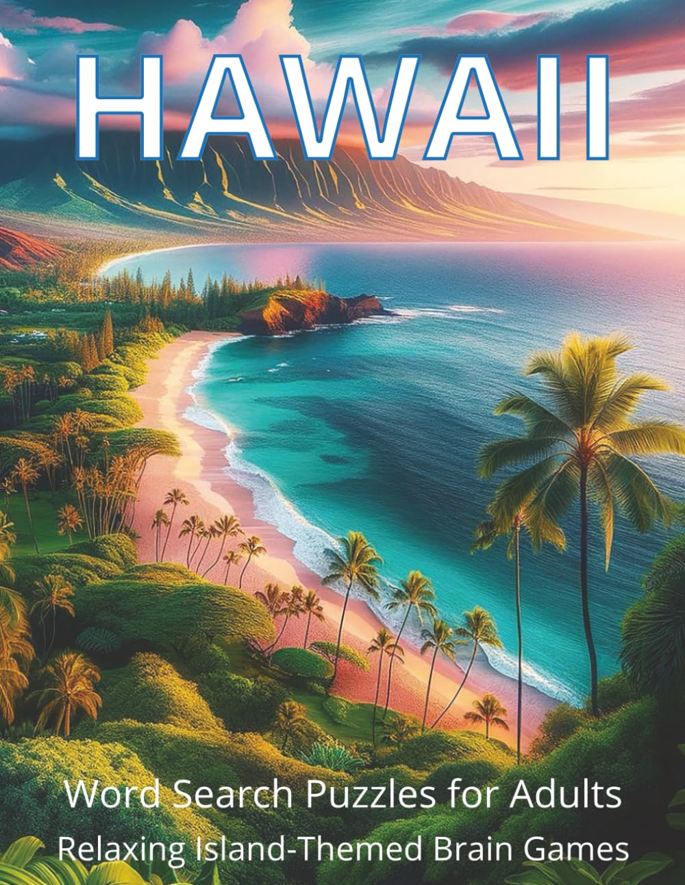 Hawaii Word Search Puzzles: Relaxing Island-Themed Brain Games for Adults