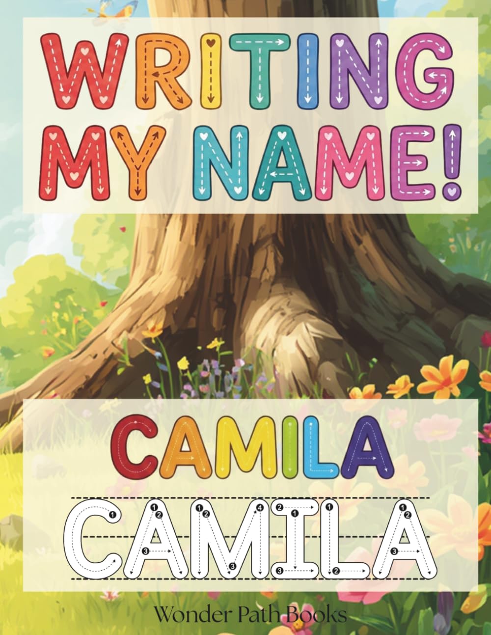 Writing My Name! - Camila: Personalized Name Tracing and Handwriting Practice Workbook for Preschool, Kindergarten and Early Elementary Kids