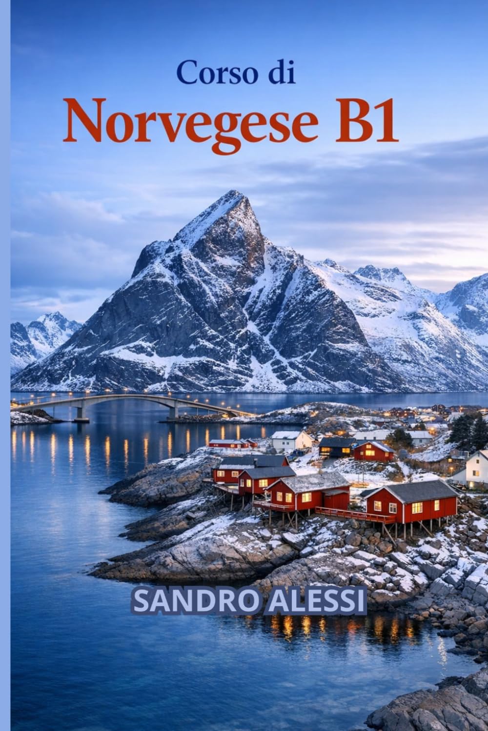 Corso di Norvegese B1: Imparare il norvegese con metodo semplice, esempi reali e pronuncia guidata
