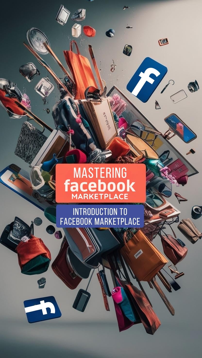 Mastering Facebook Marketplace: Introduction to Facebook Marketplace (English Edition)