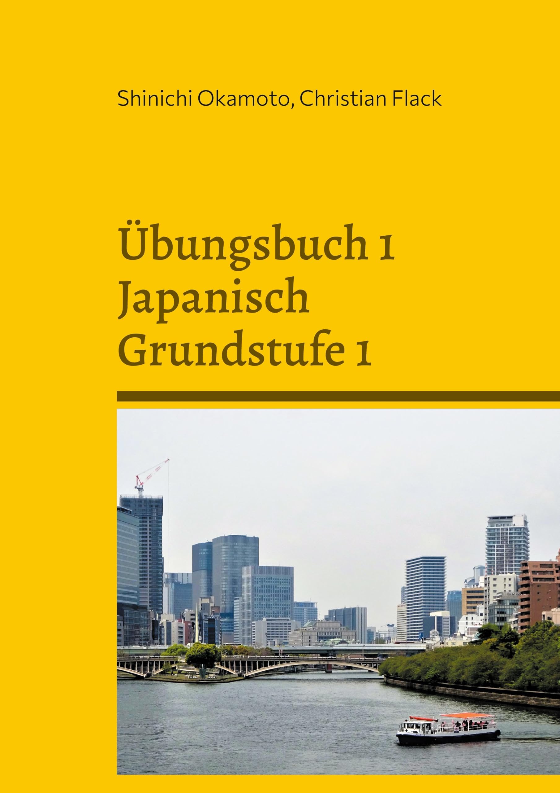 Übungsbuch 1 Japanisch Grundstufe 1: Lass uns zusammen Japanisch lernen 1! Übung der Grammatik