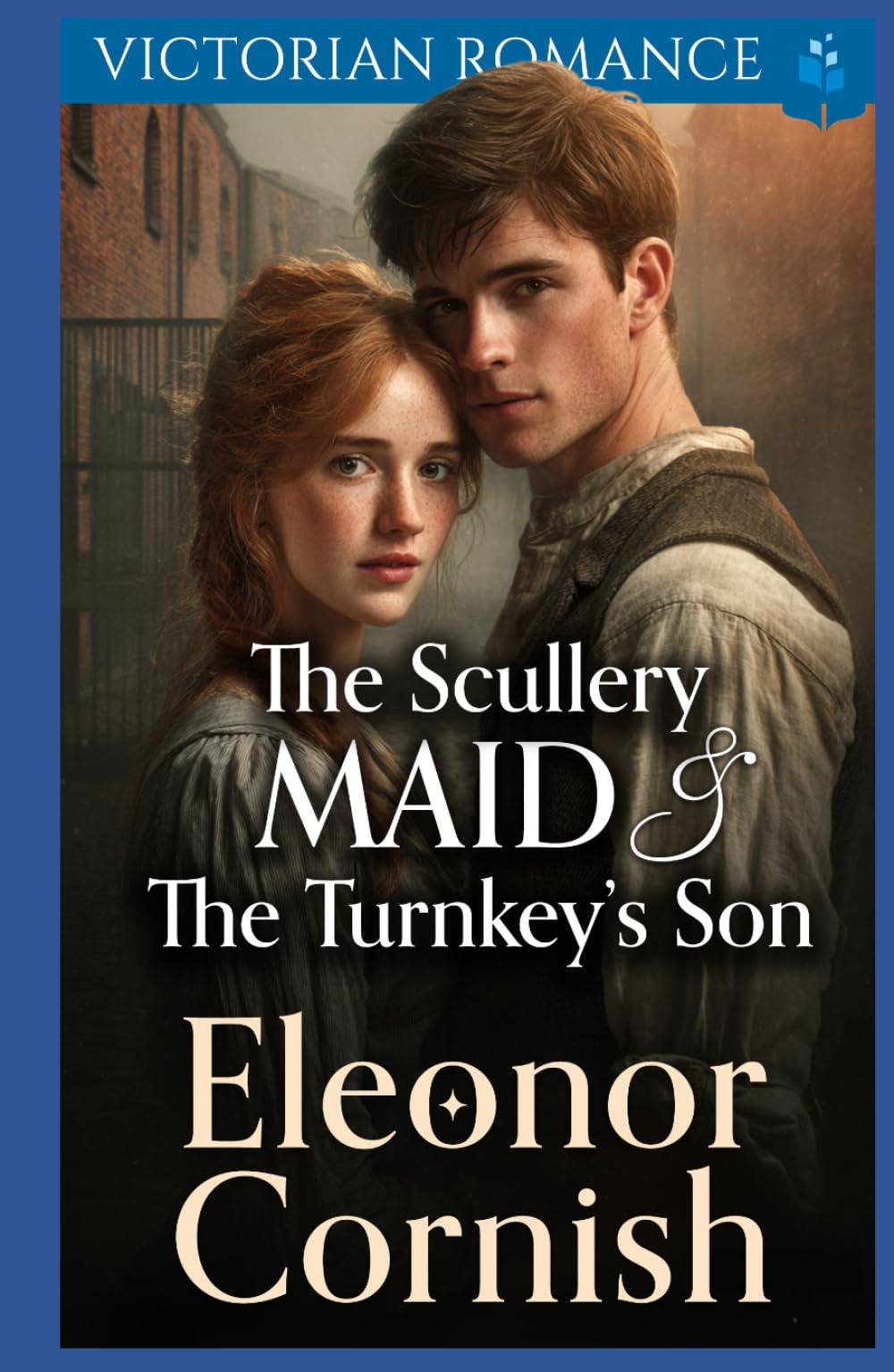 The Scullery Maid & The Turnkey’s Son: Victorian Romance