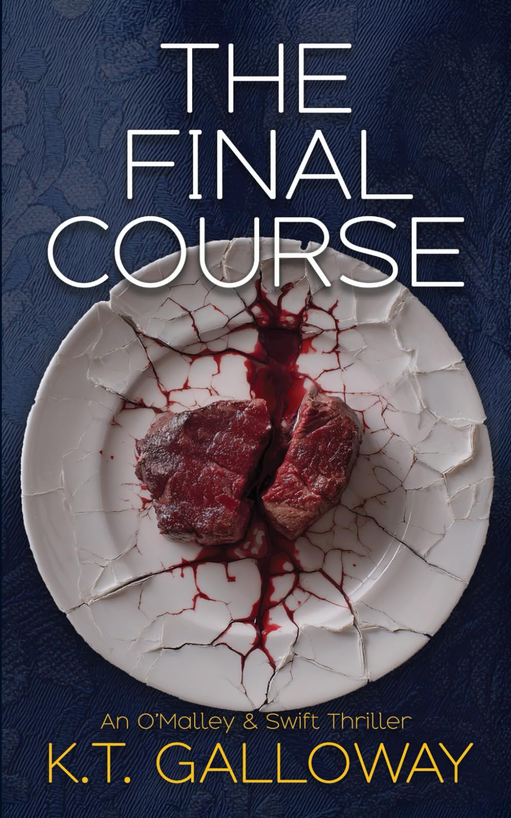 The Final Course: A Dark and Deliciously Twisted Tale (An O'Malley & Swift Crime Thriller)