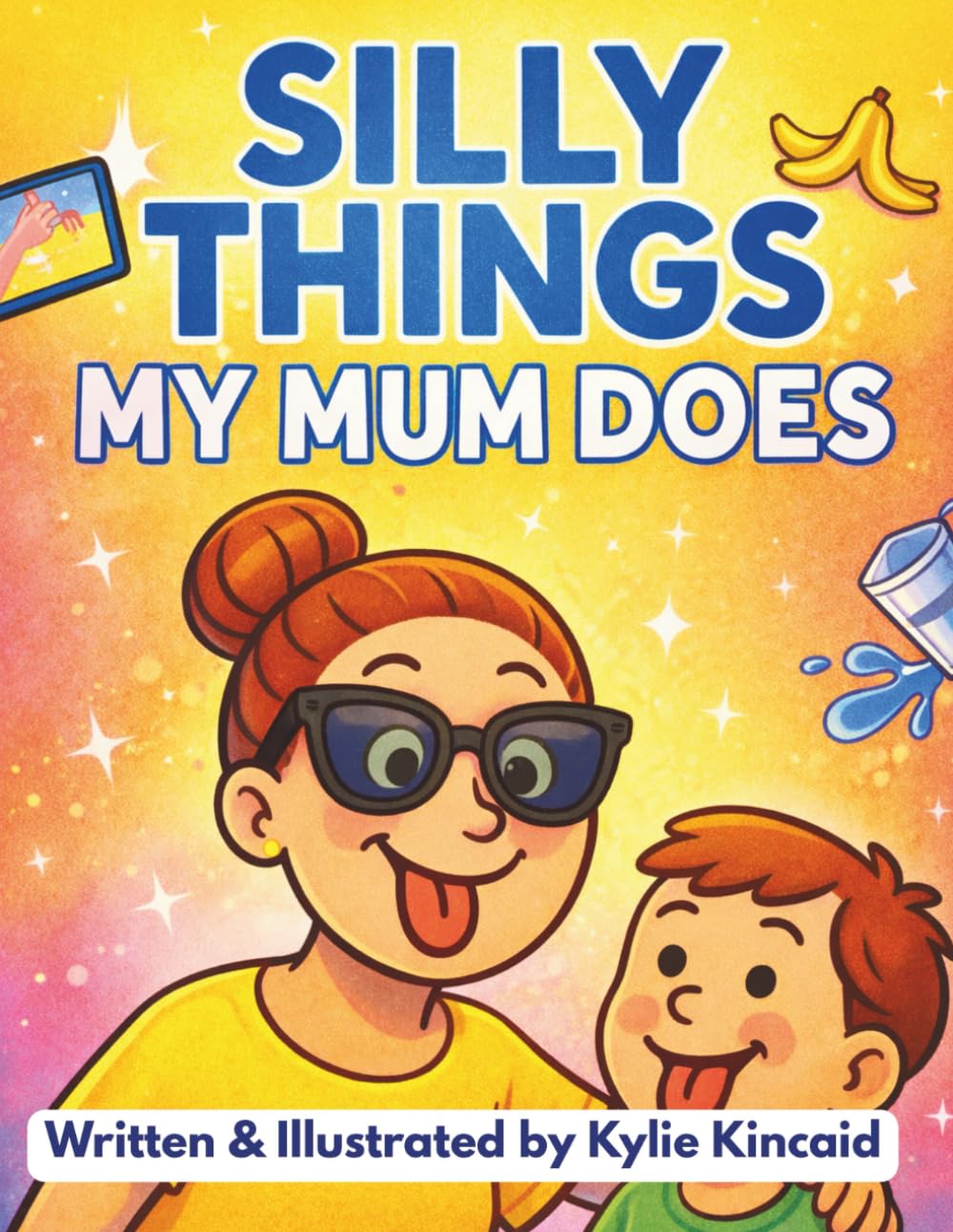 Silly Things My Mum Does (The Silly Things Series)