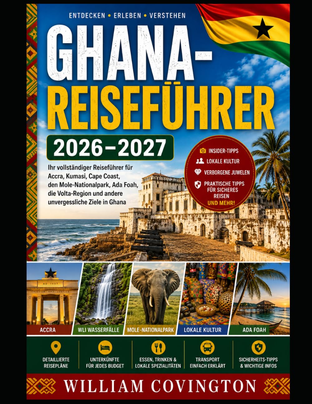 Ghana-Reiseführer 2026–2027: Der ultimative Reiseführer für Erstbesucher von Accra, Cape Coast und Kumasi – Entdecken Sie Cape Coast Castle und Elmina ... entspannen Sie am Labadi Beach,