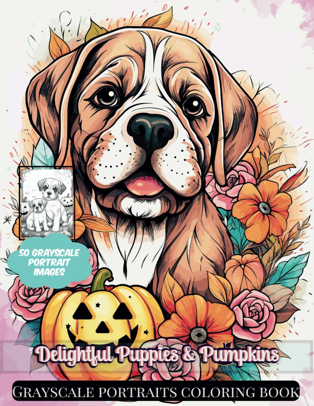 Delightful Puppies & Pumpkins: Grayscale Portrait's Coloring Book A Relaxation Large Print Autumn Coloring Book For Adults, Seniors And Teens