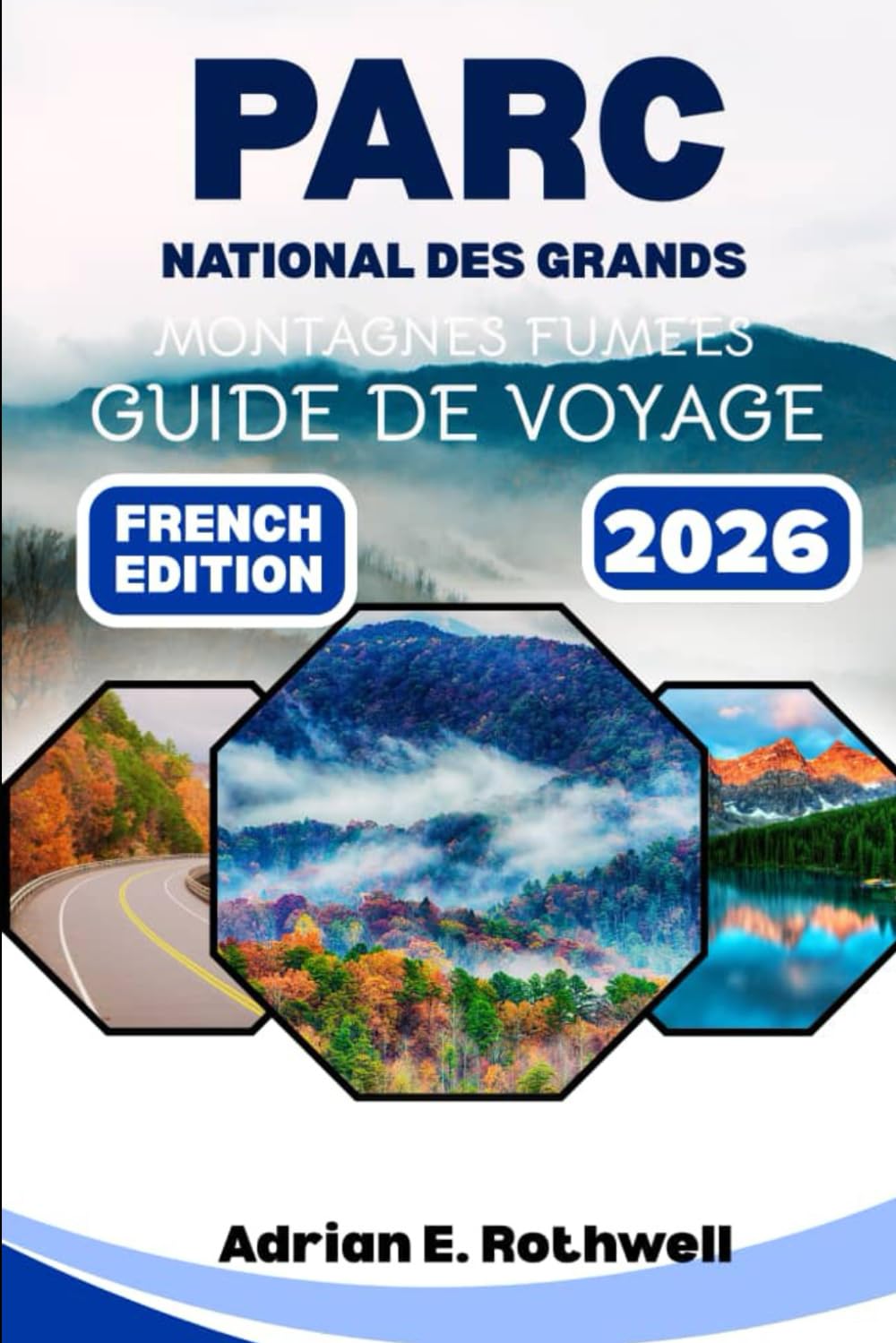 PARC NATIONAL DES GRANDS MONTAGNES FUMEES GUIDE DE VOYAGE: Trésors cachés, secrets locaux et conseils essentiels pour explorer le parc comme un local