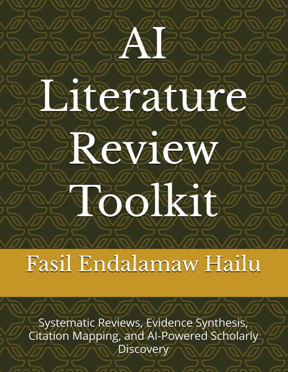 AI Literature Review Toolkit: Systematic Reviews, Evidence Synthesis, Citation Mapping, and AI-Powered Scholarly Discovery (The Academic AI Series)