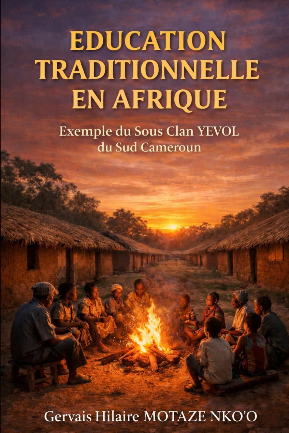 EDUCATION TRADITIONNELLE EN AFRIQUE: Exemple du Sous Clan YEVOL du Sud Cameroun