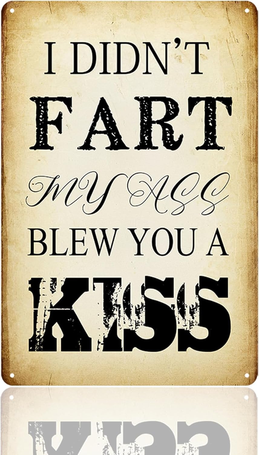 SMAZDFXX I Didn't Fart My Ass Blew You A Kiss Funny Metal Tin Sign For Garage Vintage Beer Signs Man Cave Wall Decor For Men Sarcastic Bathroom Accessories Home Cafes Bar Club 8"x12"