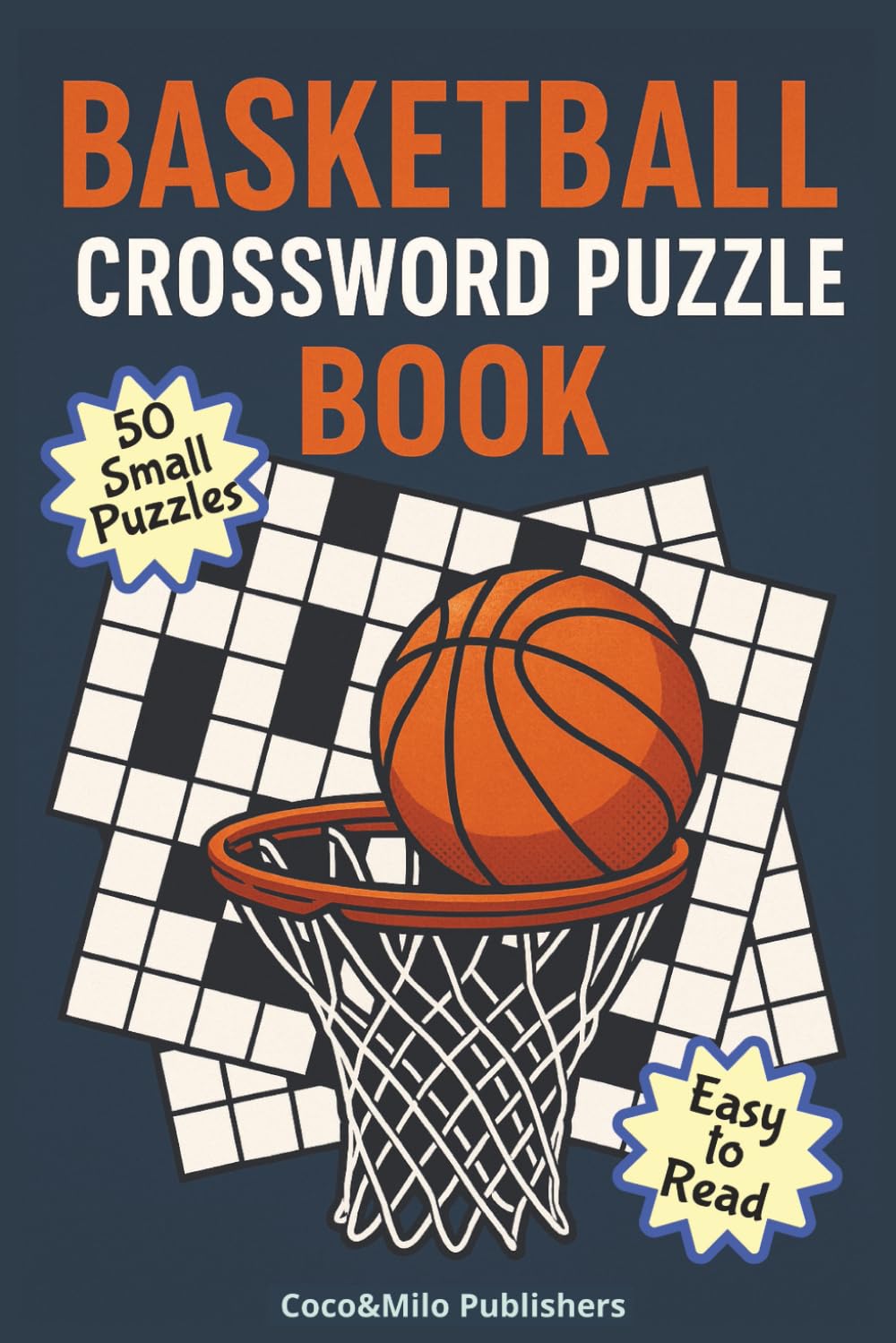 Basketball Crossword Puzzle Book: NBA Basketball and Indoor Sports Crossword Puzzle Book with Easy To Read Print | For Adult, Seniors and Teens | 6x9 inches, 100 pages