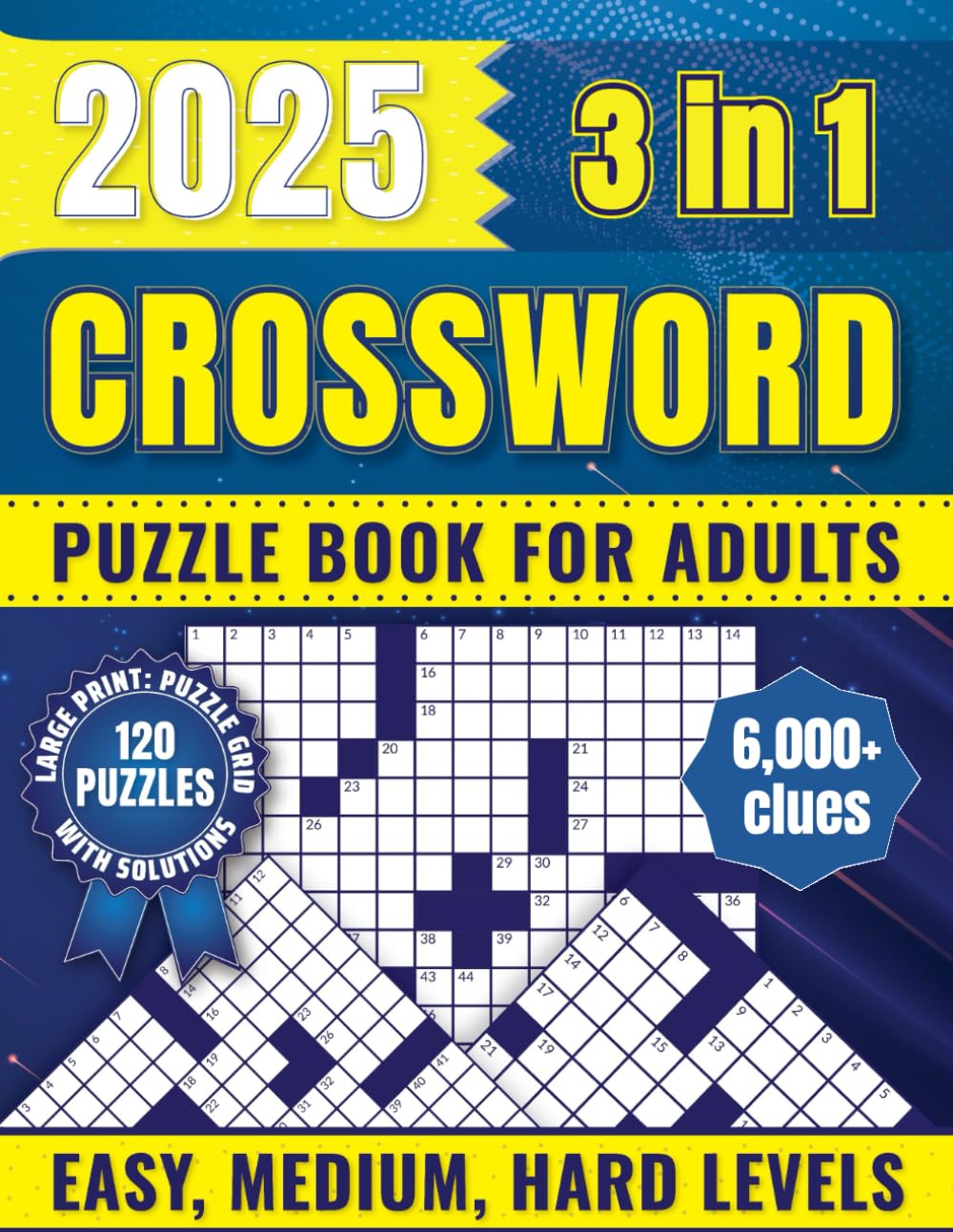 2025 Crossword Puzzles Book for Adults with Solutions (3 in 1): 120 Large Print Word Games for All Levels of Difficulty (Easy, Medium and Hard): Brain Games for Teens, Young People, Seniors