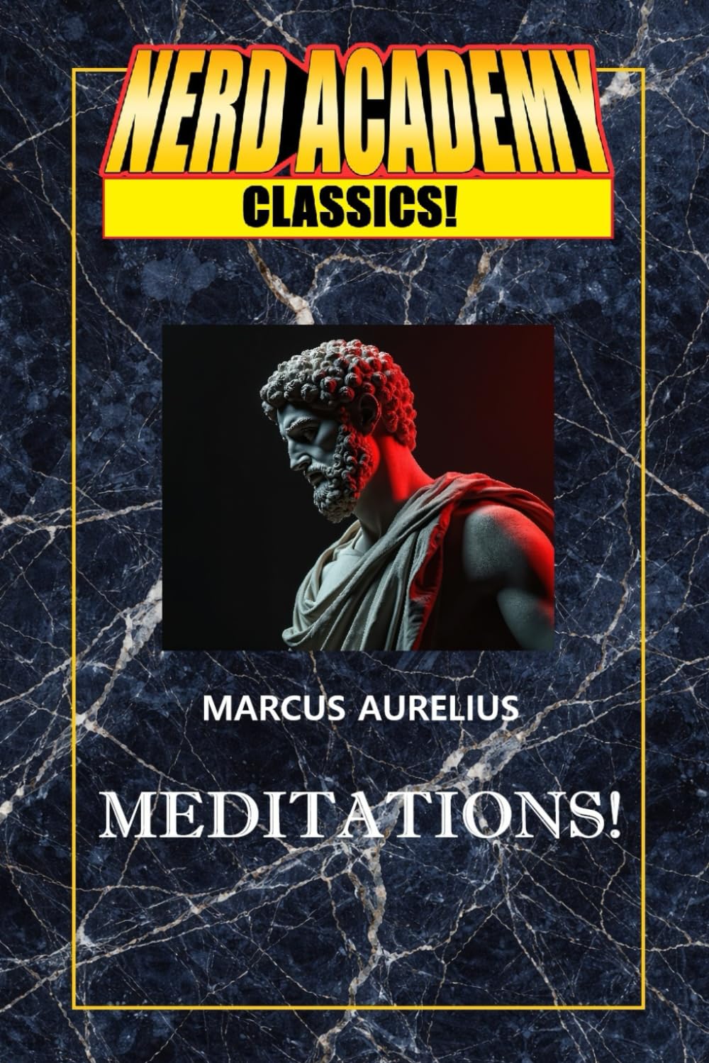 Meditations!: Ancient Thoughts for 21st Century Nerds (Nerd Academy Classics)