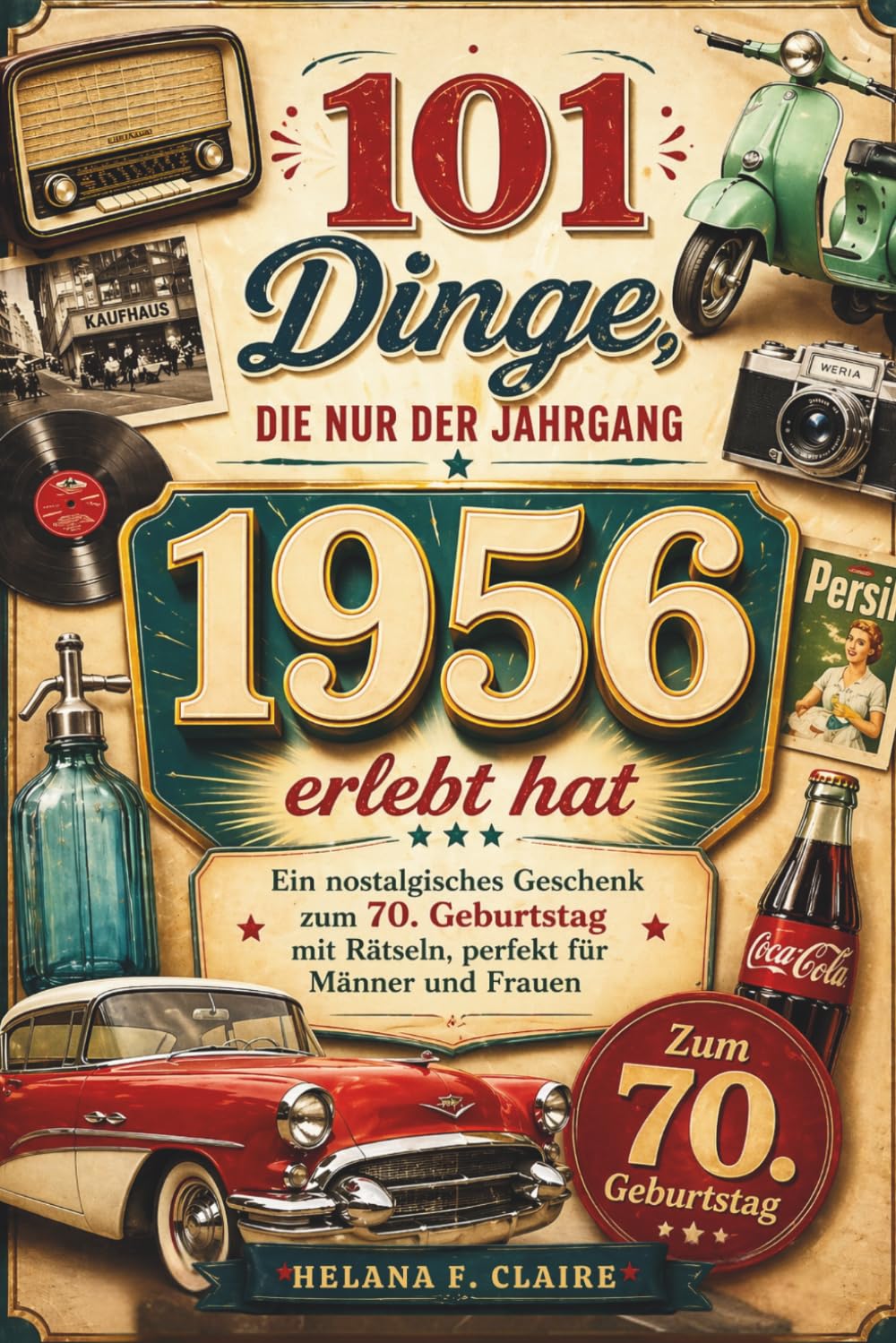 101 Dinge, die nur der Jahrgang 1956 erlebt hat: Ein nostalgisches Geschenk zum 70. Geburtstag mit Rätseln, perfekt für Männer und Frauen