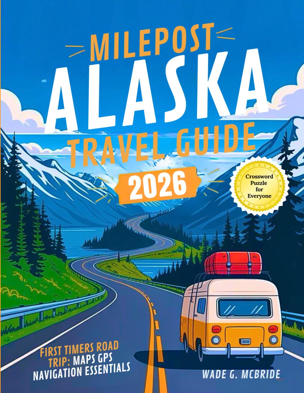 Milepost Alaska Travel Guide 2026: First Timers Road Trip: Maps GPS Navigation Essentials