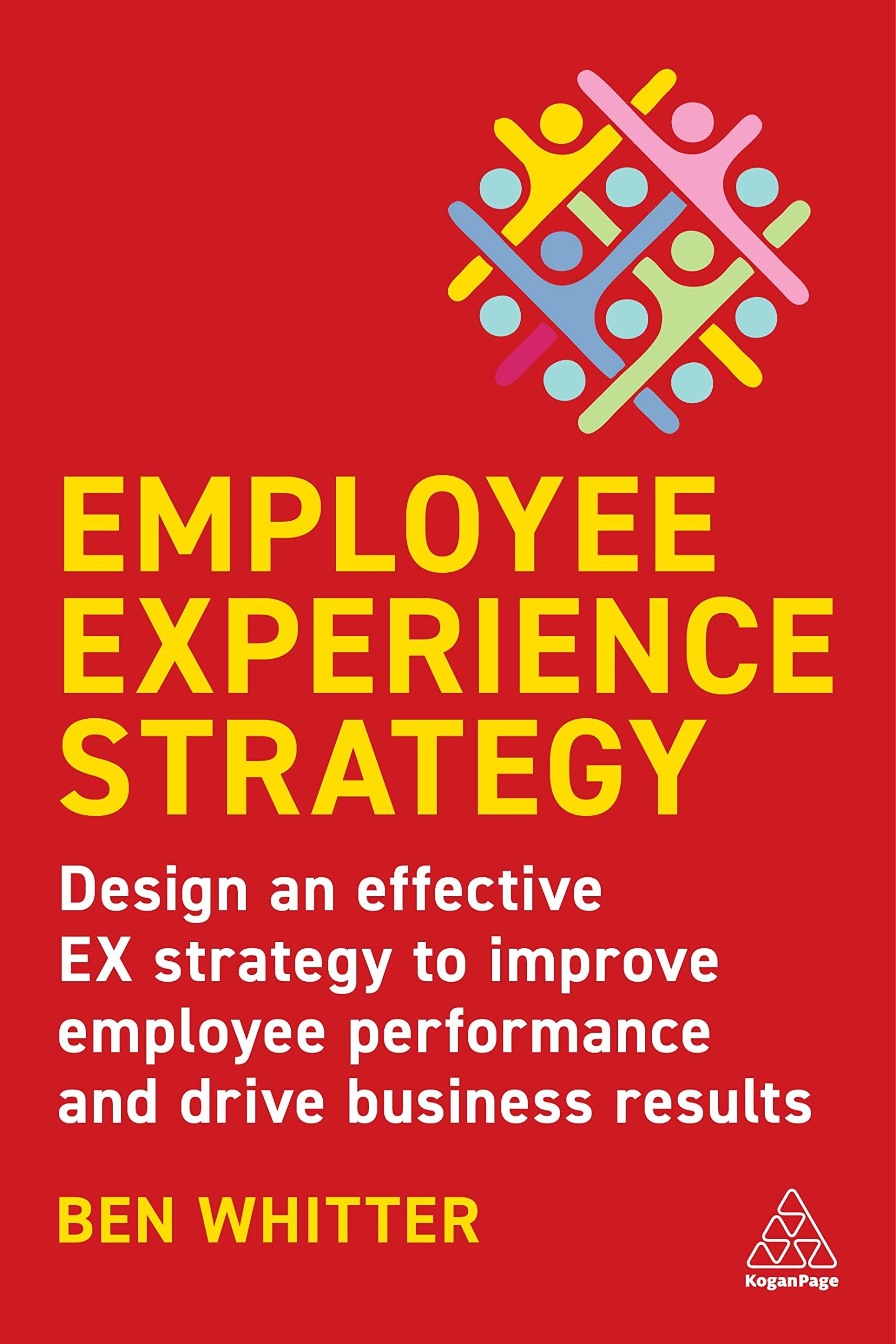 Employee Experience Strategy: Design an Effective EX Strategy to Improve Employee Performance and Drive Business Results Paperback – Import, 3 August 2023
