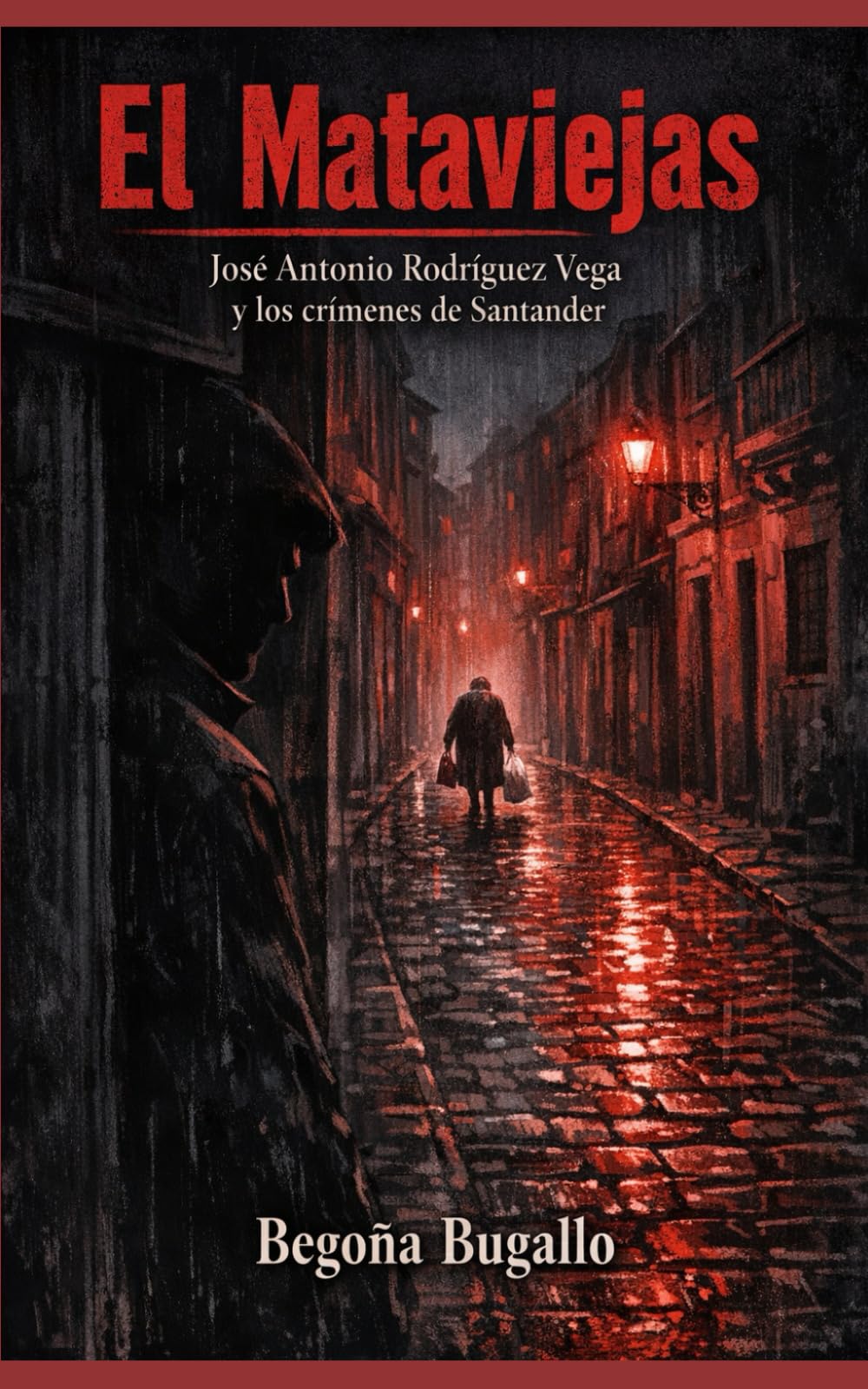 El Mataviejas: José Antonio Rodríguez Vega y los crímenes de Santander