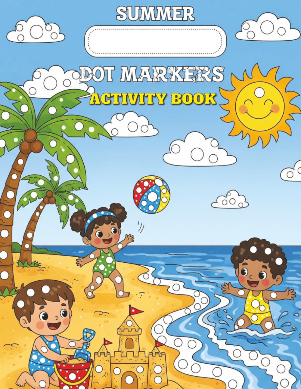 summer dot markers activity book: Fun Dot Marker Coloring Pages for Toddlers and Preschoolers