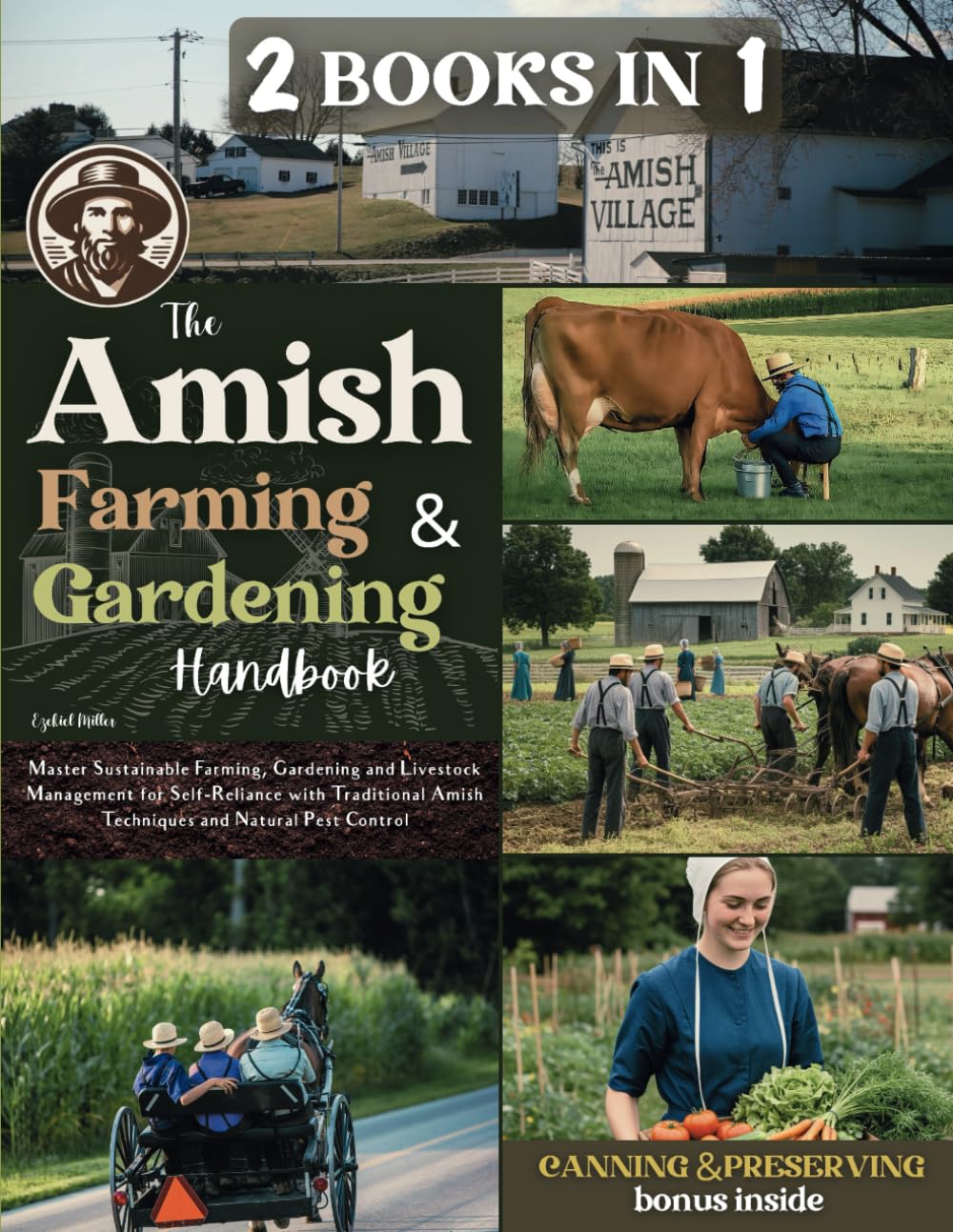 The Amish Farming & Gardening Handbook: Master Sustainable Farming, Gardening, and Livestock Management for Self-Reliance with Traditional Amish Techniques and Natural Pest Control