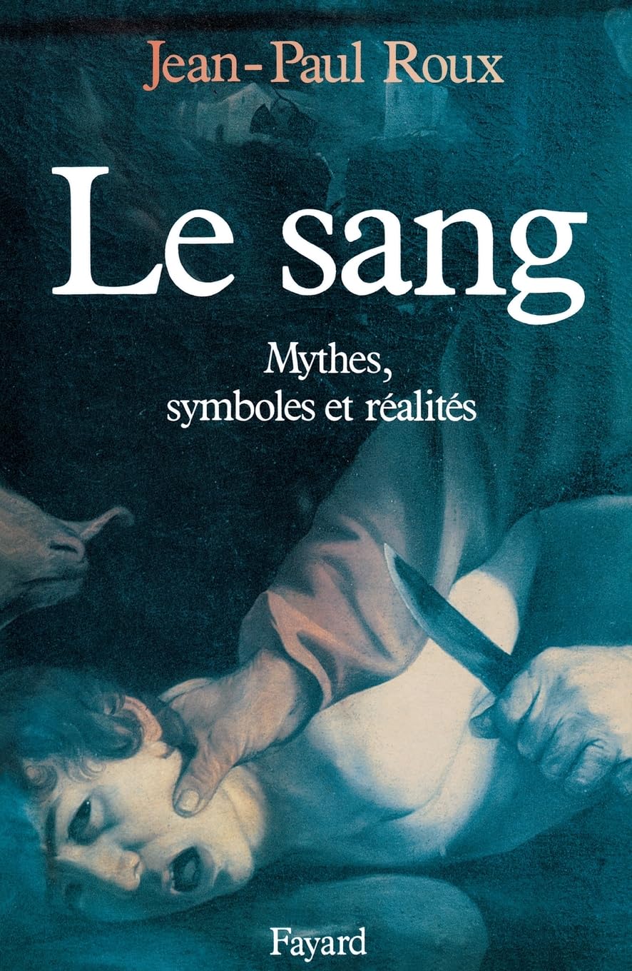 Le Sang: Mythes, symboles et réalités