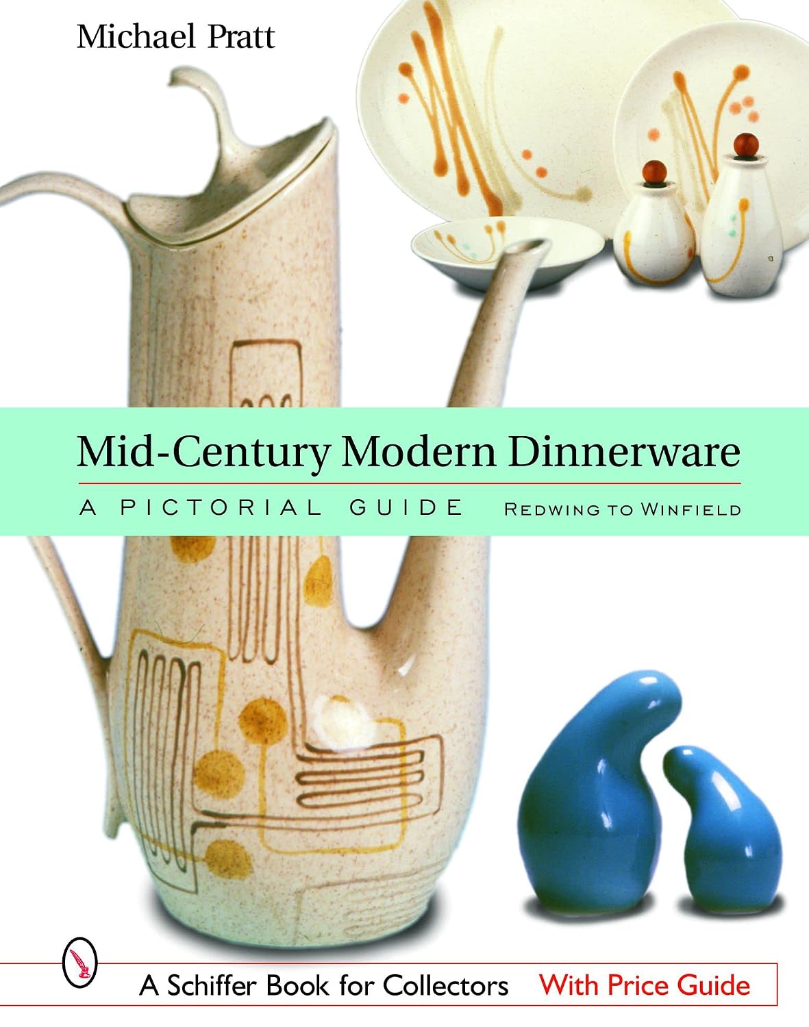 Mid-Century Modern Dinnerware: A Pictorial Guide: Redwing to Winfield