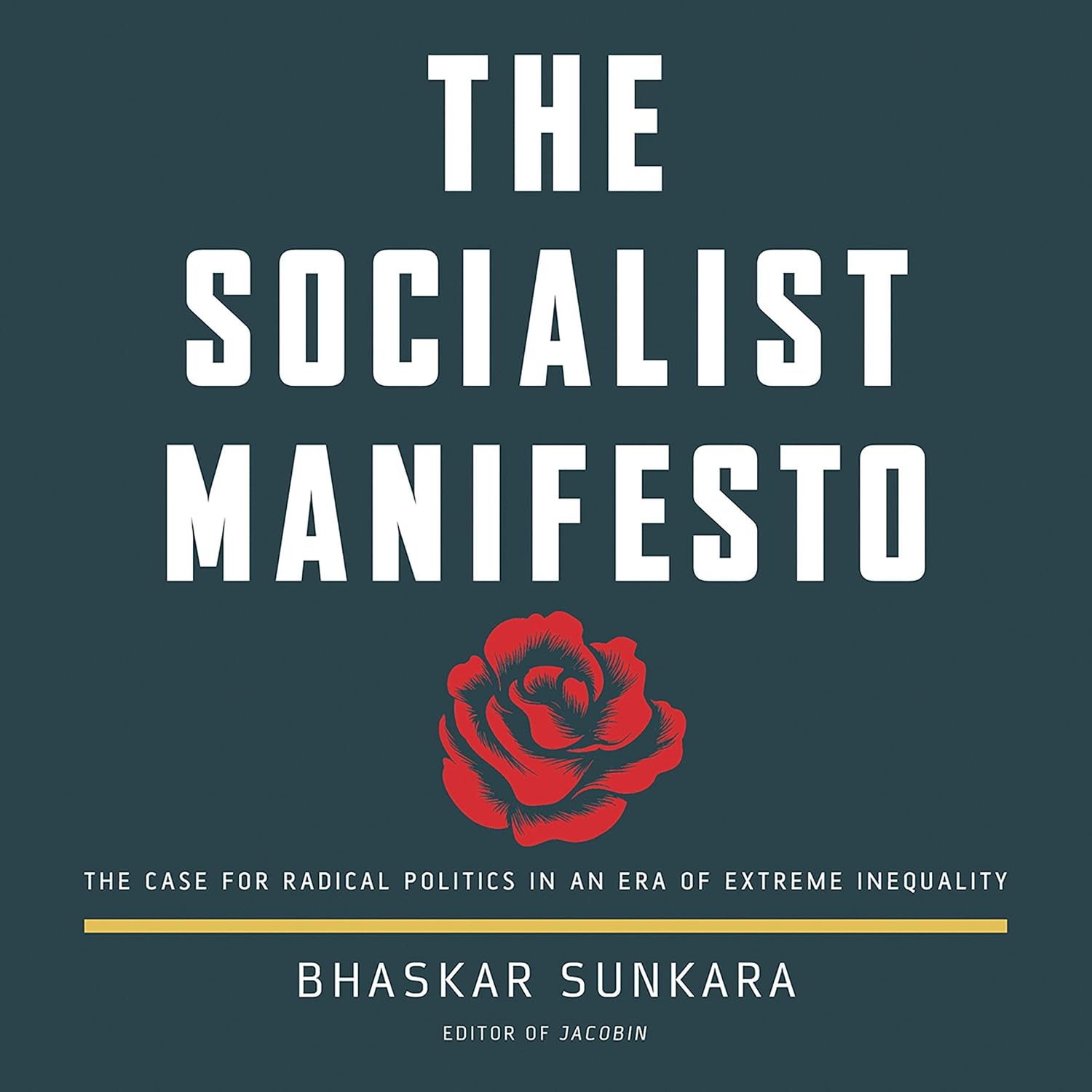 The Socialist Manifesto: The Case for Radical Politics in an Era of Extreme Inequality