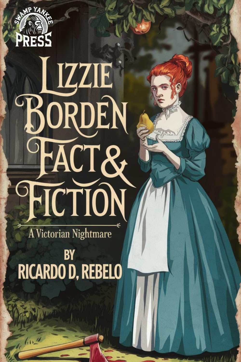 Lizzie Borden Fact & Fiction: A Victorian NIghtmare