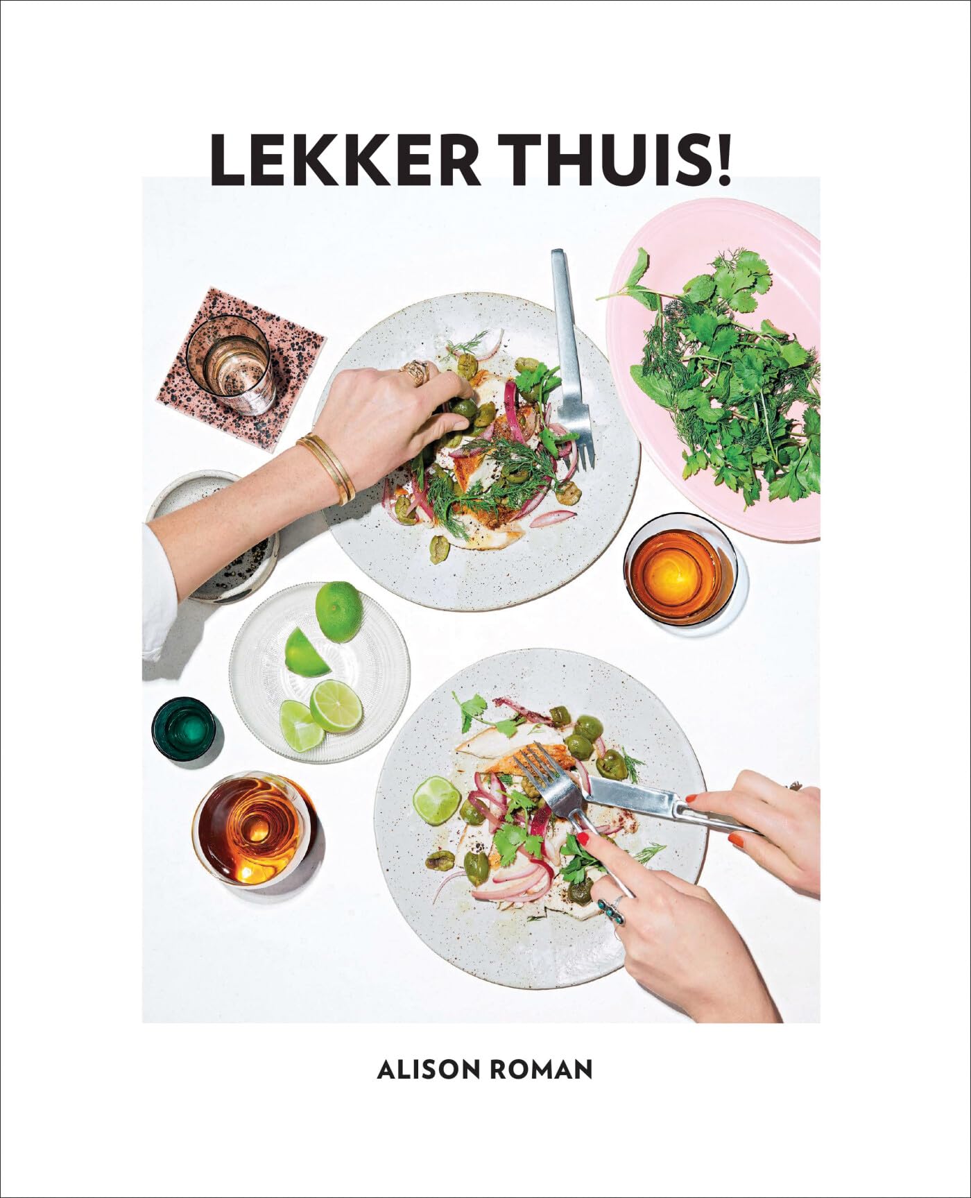 Lekker thuis: 125 recepten voor moeiteloze maar indrukwekkende gerechten