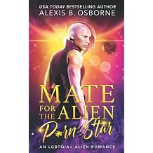 Mate for the Alien P*rn Star An LGBTQIA+ Alien Romance Sagittarius Quadrant