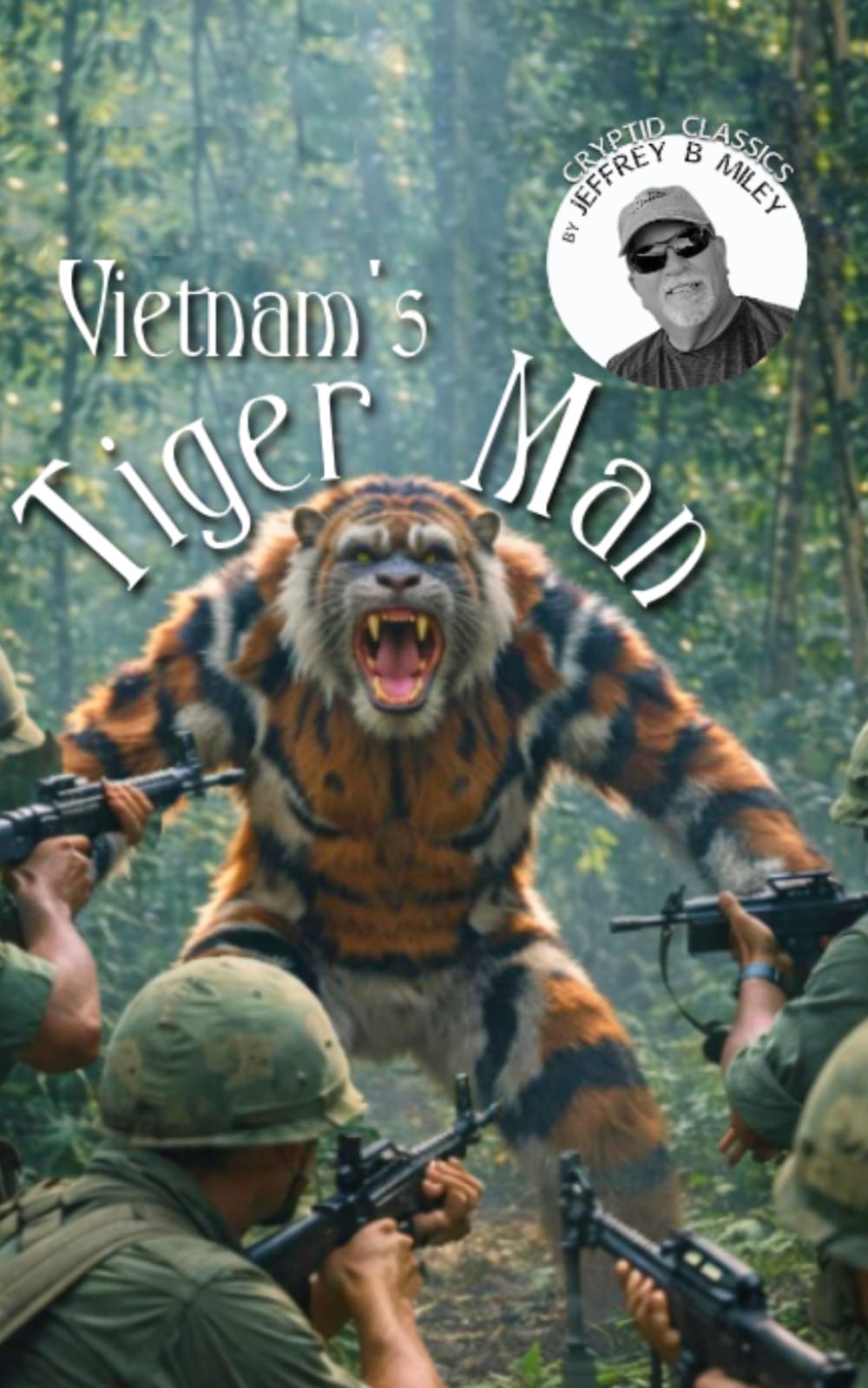 Cryptid Classics #13: Vietnam's Tiger Man (Cryptid Classics By Jeffrey B Miley)