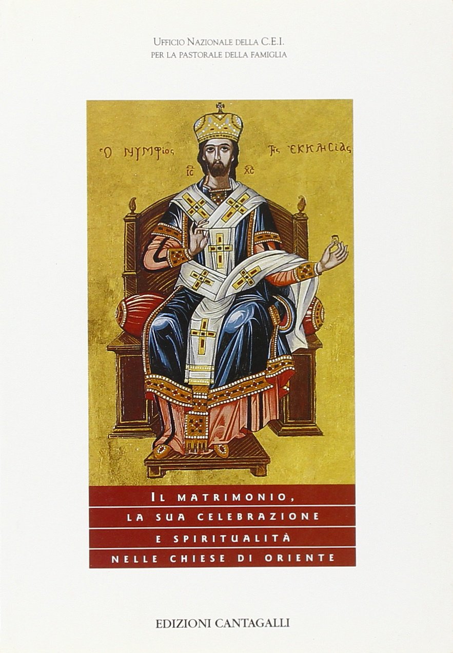 Il matrimonio. La sua celebrazione e spiritualità nelle Chiese di Oriente