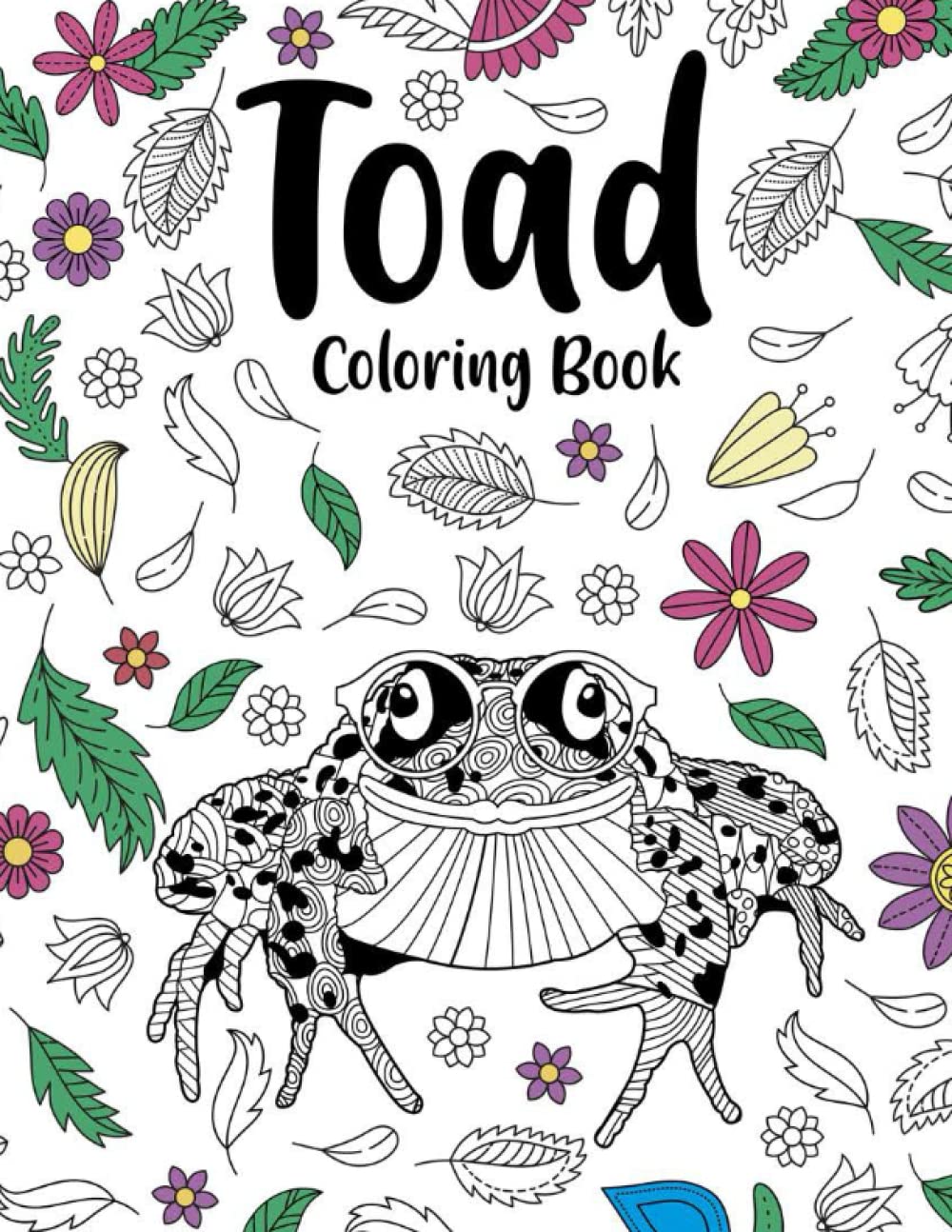 Toad Coloring Book: An Adult Coloring Books for Toad Lovers, Toad Patterns Zentangle for Stress Relief and Relaxation