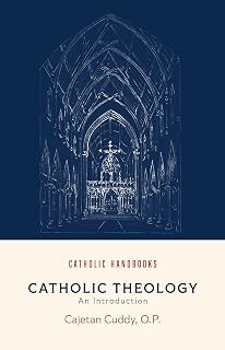Catholic Theology: An Introduction (Catholic Handbooks Series)