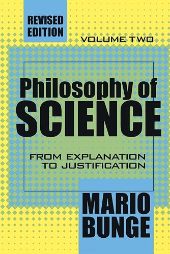 Philosophy of Science: Volume 2, From Explanation to Justification (Science and Technology Studies)