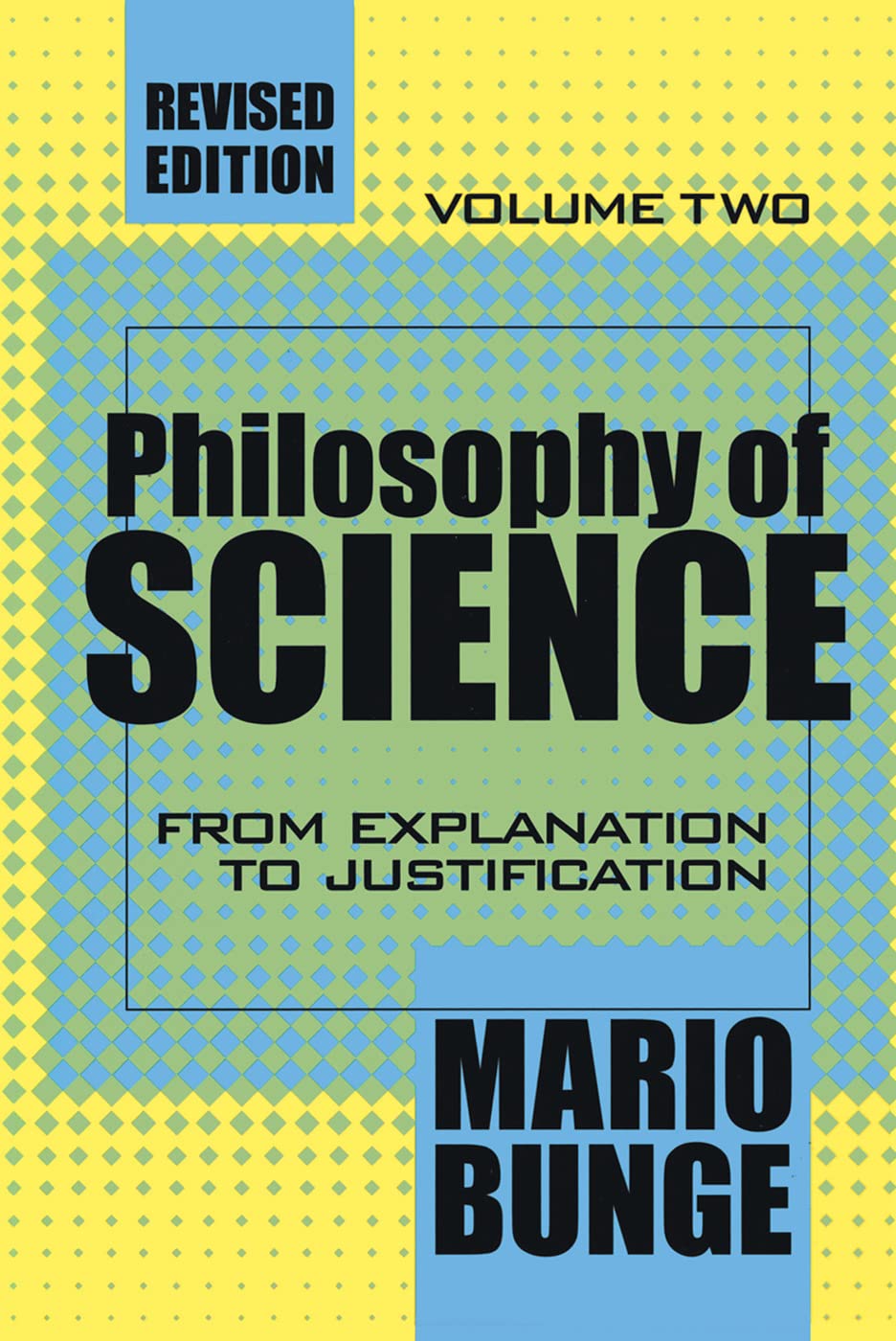 Philosophy of Science: Volume 2, From Explanation to Justification (Science and Technology Studies) cover