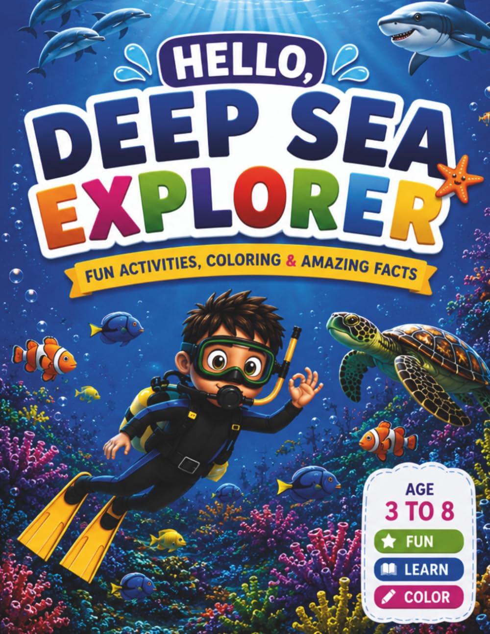 Hello, Deep Sea Explorer: Fun Activities, Coloring & Amazing Facts