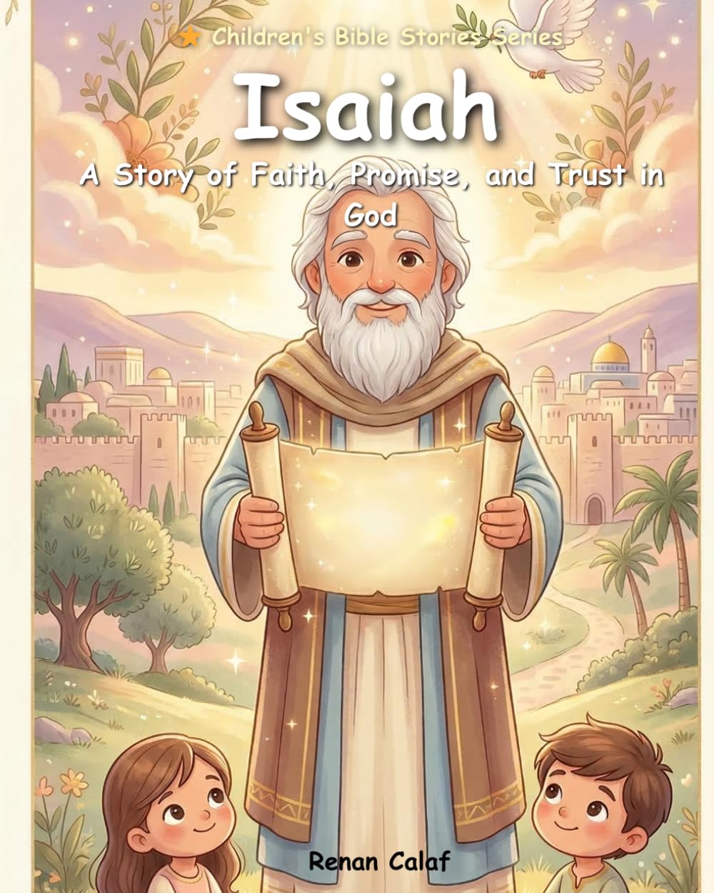 Isaiah, the Prophet of Hope: Children's Bible story about hope and faith – easy reading for children