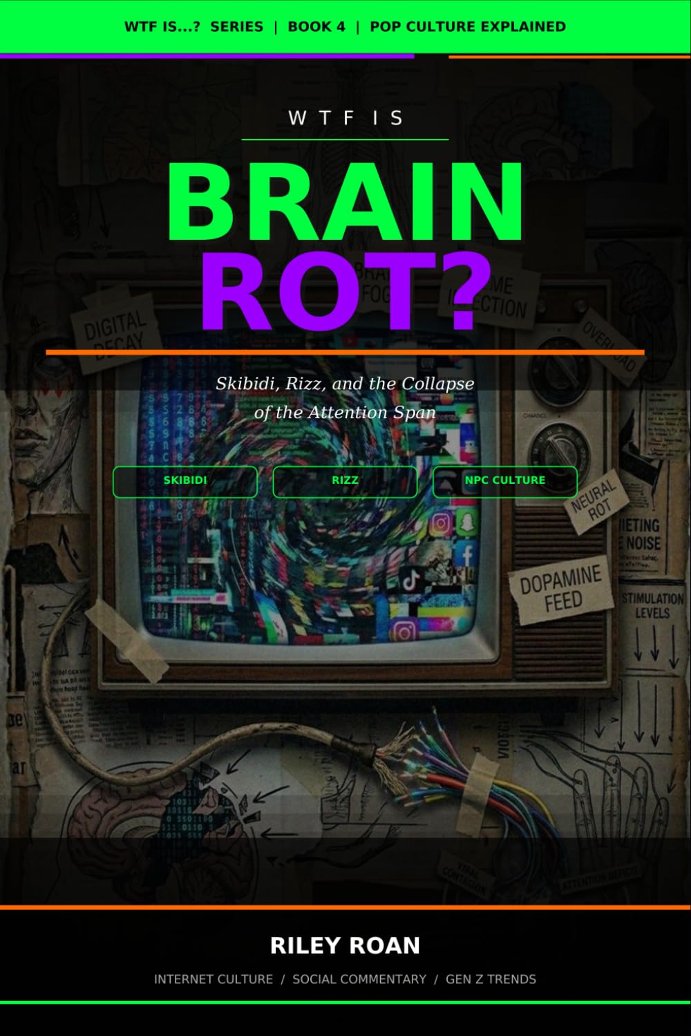 WTF Is Brain Rot?: Skibidi, Rizz, and the Collapse of the Attention Span (WTF Is...? Pop Culture Explained)