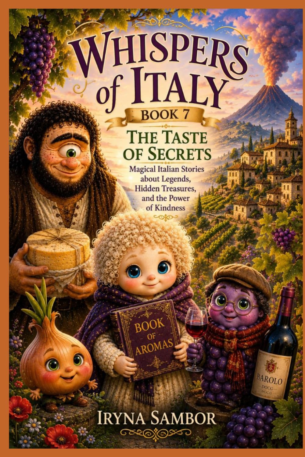 Whispers of Italy. Book 7. The Taste of Secrets: Magical Italian Tales about Legends, Hidden Treasures and the Power of Kindness