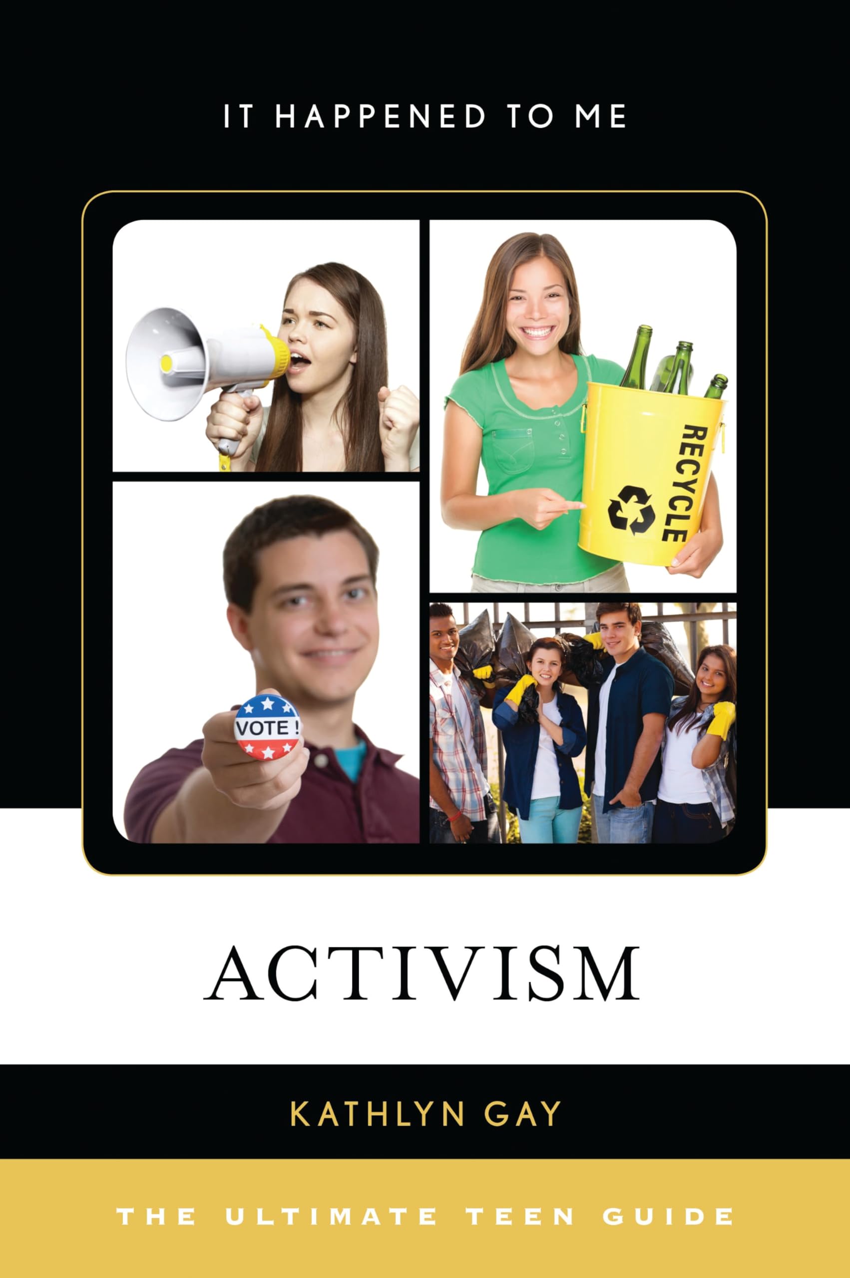 Activism: The Ultimate Teen Guide (It Happened to Me (47))