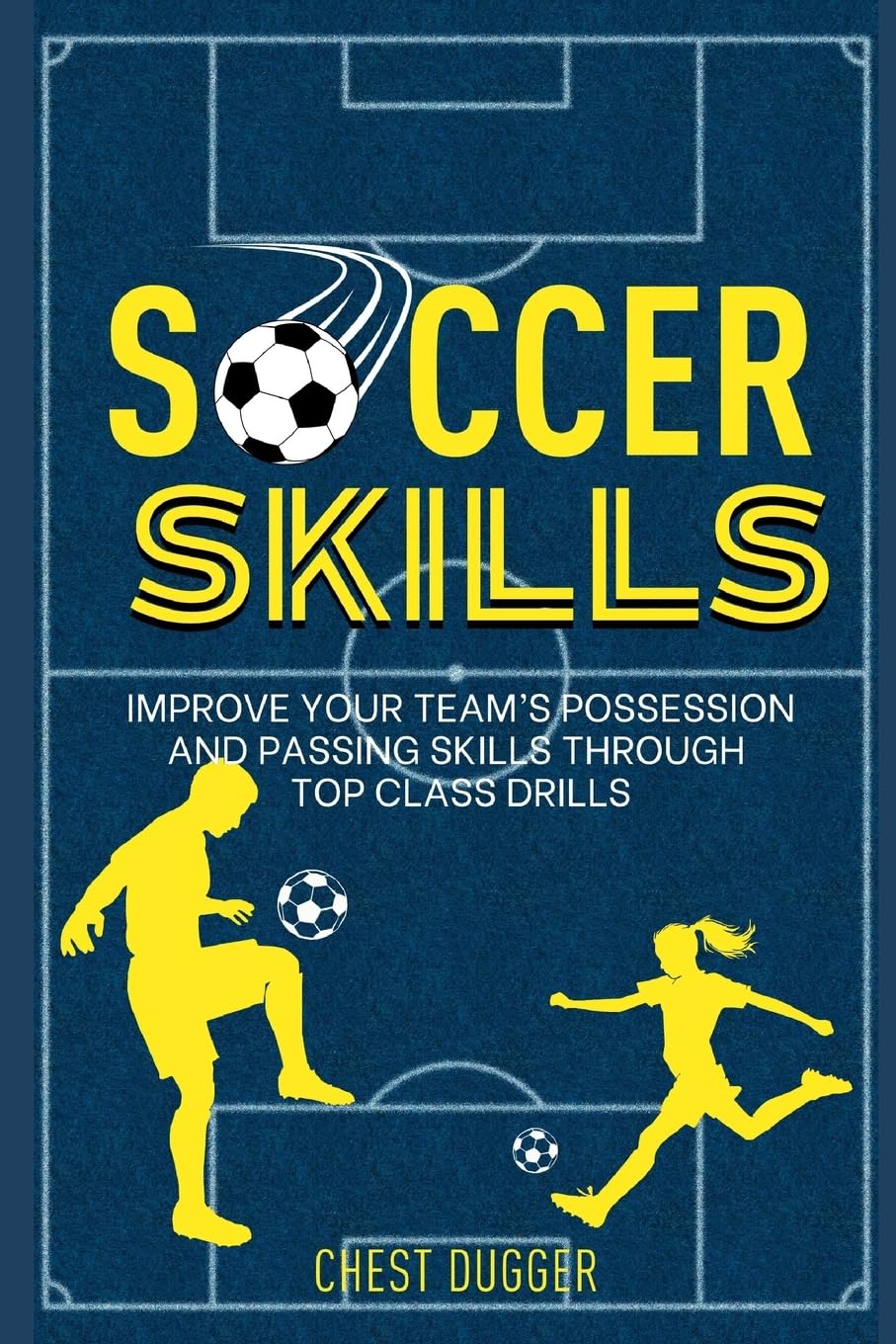 Soccer Skills: Improve Your Team’s Possession and Passing Skills through Top Class Drills: 2 (2026 Soccer Skills Mastery)