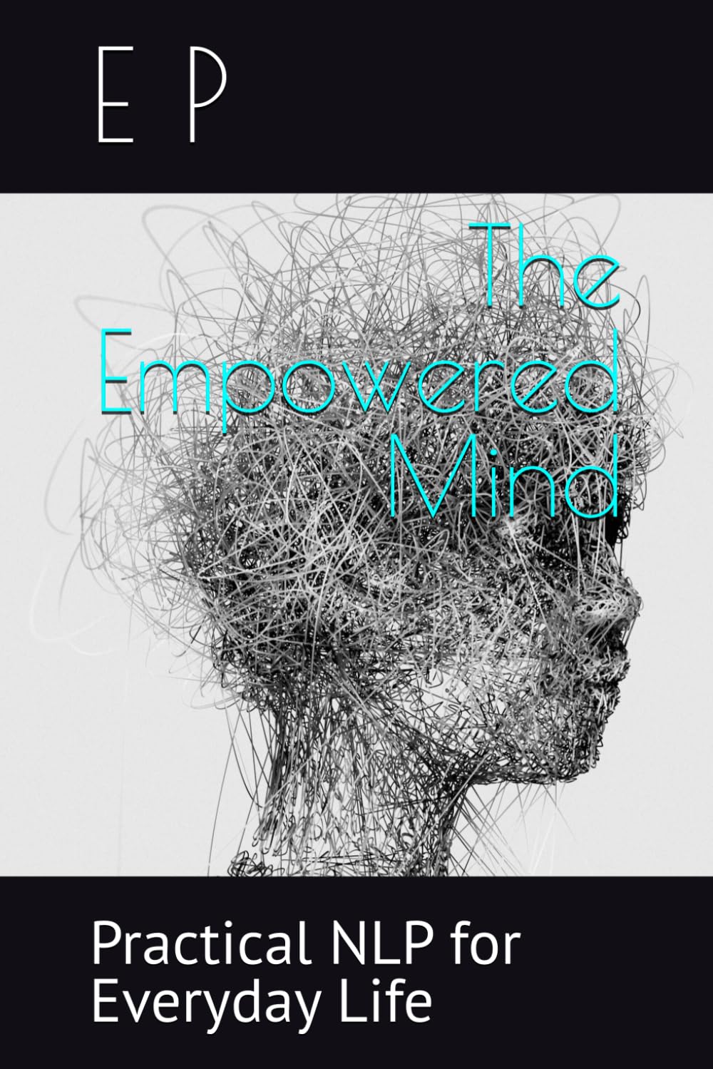 The Empowered Mind: Practical NLP for Everyday Life