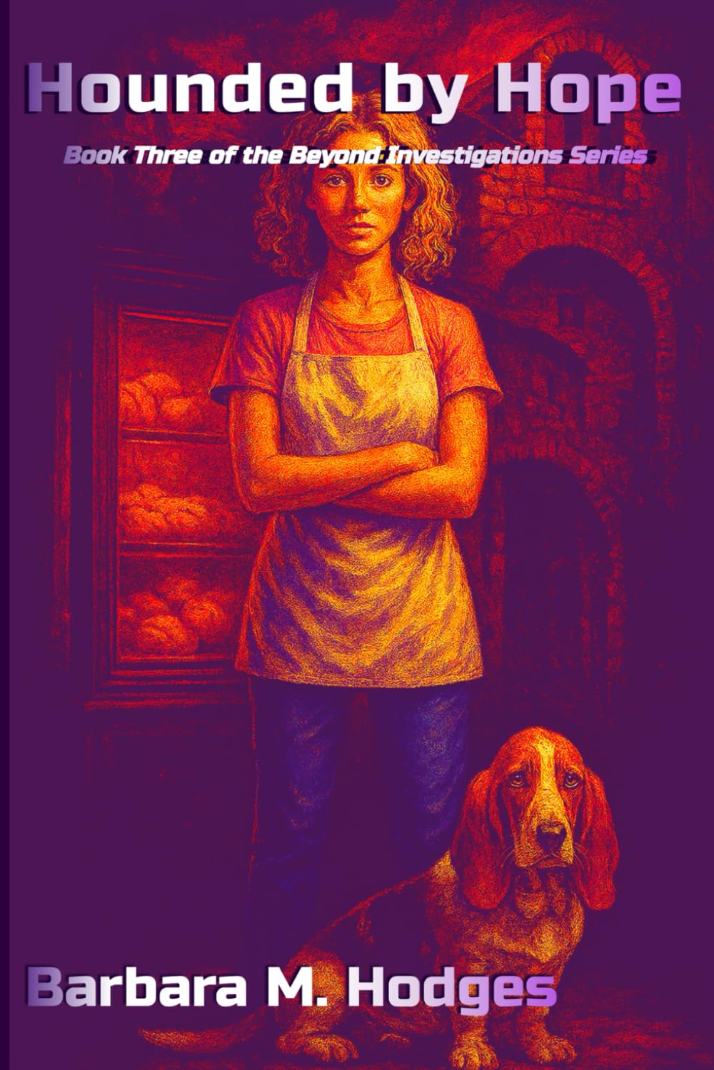 Hounded by Hope: Book Three of the Beyond Investigations Series