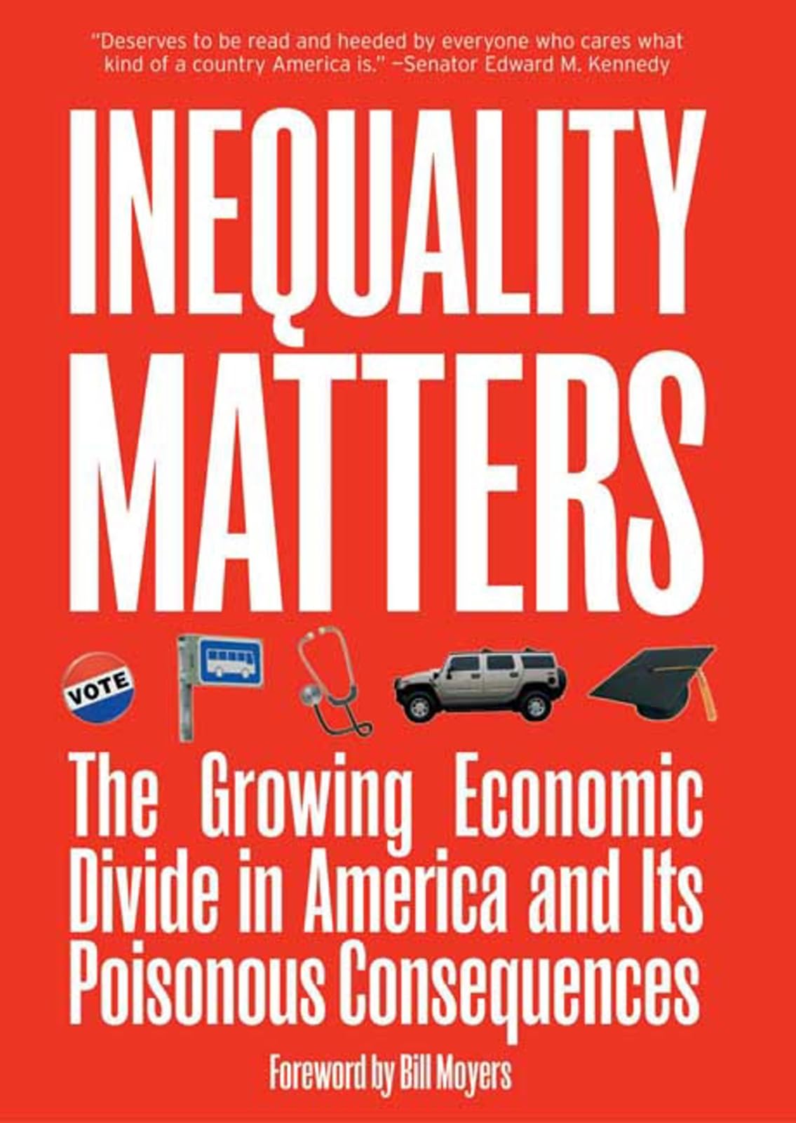 Inequality Matters: The Growing Economic Divide in America and its Poisonous Consequences